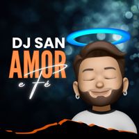 DJ San - Amor e Fé