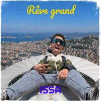 ISSA - Rêve grand