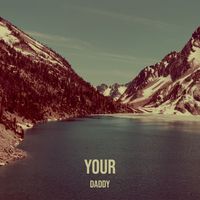 daddy - Your (Explicit)
