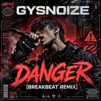 GYSNOIZE - Danger (Breakbeat Remix)