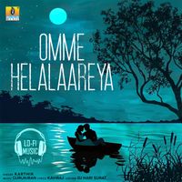 Karthik - Omme Helalaareya (Lofi Mix)