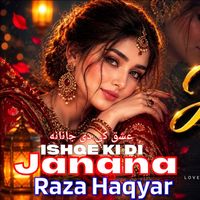 Raza Haqyar - Ishqe Ki Di Janana