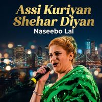 Naseebo Lal - Assi Kuriyan Shehar Diyan