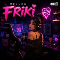 Mellow - Friki (Explicit)