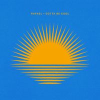 Rafael - Gotta Be Cool