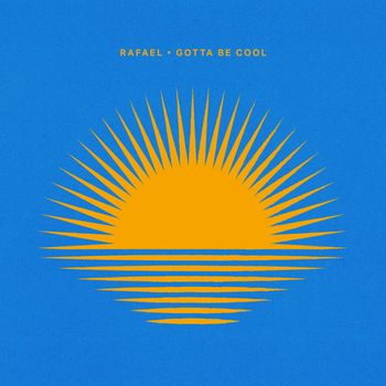 Rafael - Gotta Be Cool