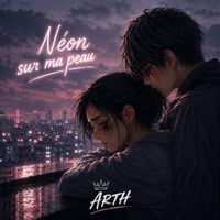 ARTH - Néon sur ma peau