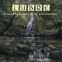 Luar Na Lubre - LUBRE: 40 ANIVERSARIO