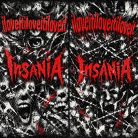 Insania - iloveitiloveitiloveit (Garage [Explicit])