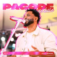 Julio Sereno - Pagode do Julio - EP 3 (Ao Vivo)
