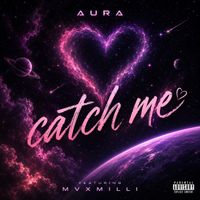 Aura - Catch Me (feat. Mvxmilli) (Explicit)