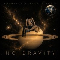 Rochelle Vincente Von K - No Gravity