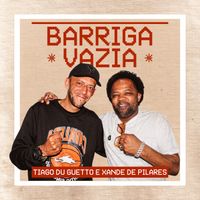 Tiago Du Guetto, Xande de Pilares - Barriga Vazia