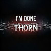Thorn - I'm Done