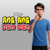 Joe C - Ang ang den den