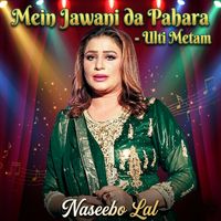 Naseebo Lal - Mein Jawani da Pahara - Ulti Metam