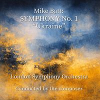 Mike Batt - Symphony No. 1: Ukraine (with London Symphony Orchestra)