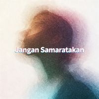 Yadi - Jangan Samaratakan