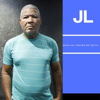 JL - Deus vai trazer de volta