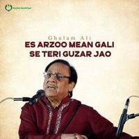 Ghulam Ali - Es Arzoo Mean Gali Se Teri Guzar Jao