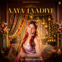 Himani Kapoor - Aaya Laadiye