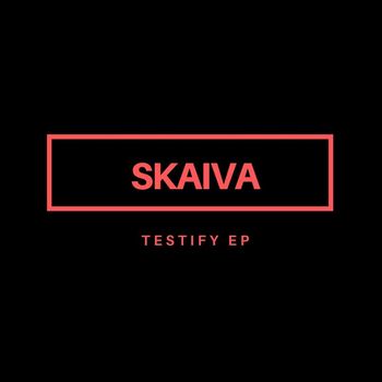 Skaiva - Testify EP