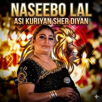Naseebo Lal - Asi kuriyan Sher Diyan