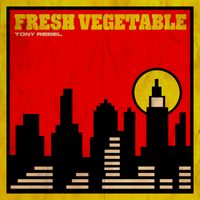 Tony Rebel - Fresh Vegetable (2026 Remaster)