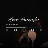 Anshuman Tiwari - Mere Humsafar (Instrumental)