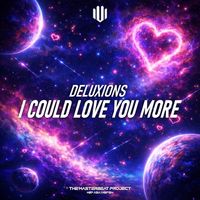 Deluxions - I Could Love You More