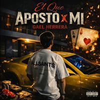 Gael Herrera - El Que Aposto Por Mi