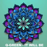 Q-Green - It Will Be