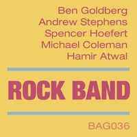 Ben Goldberg, Andrew Stephens, Michael Coleman, Hamir Atwal - Rock Band