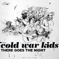 Cold War Kids - There Goes The Night