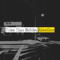 AlexGuz - Take This Bolder