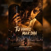Ali - Tu Hamke Mar Diha (feat. Azad Khan Bihari Boy)