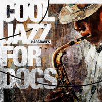 Hargraves - Cool Jazz for Dogs