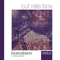 Cut.Rate.Box - Blueiceblack - Redux (Bonus Tracks)