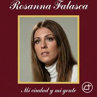 Rosanna Falasca - Mi ciudad y mi gente