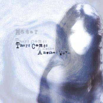 Matar - There Comes Another Wave
