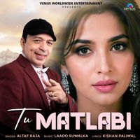 Altaf Raja - Tu Matlabi