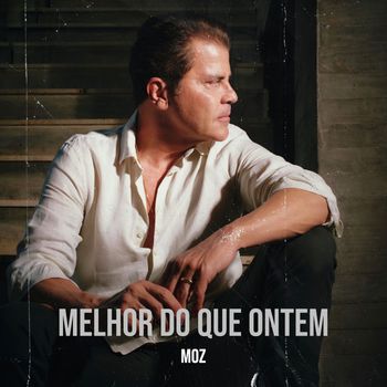 MOZ - Melhor Do Que Ontem