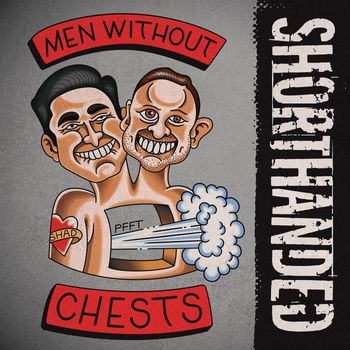 Shorthanded - Men Without Chests (Explicit)