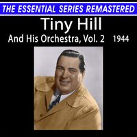 Tiny Hill - The Essential Series Remastered: Tiny Hill And His Orchestra, Vol. 2, 1944 (Remastered 2026)