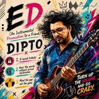 Dipto - ED (An Instrumental Provocation to A Friend)