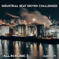 All In Music - Industrial Beat Driven Challenges
