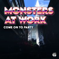 Monsters At Work - Come on to Party (Original Mix)