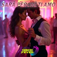 Disco Fever - Sarà Perchè Ti Amo