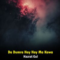 Hazrat Gul - Da Dumra Hay Hay Ma Kawa
