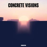 Kingdom - Concrete Visions